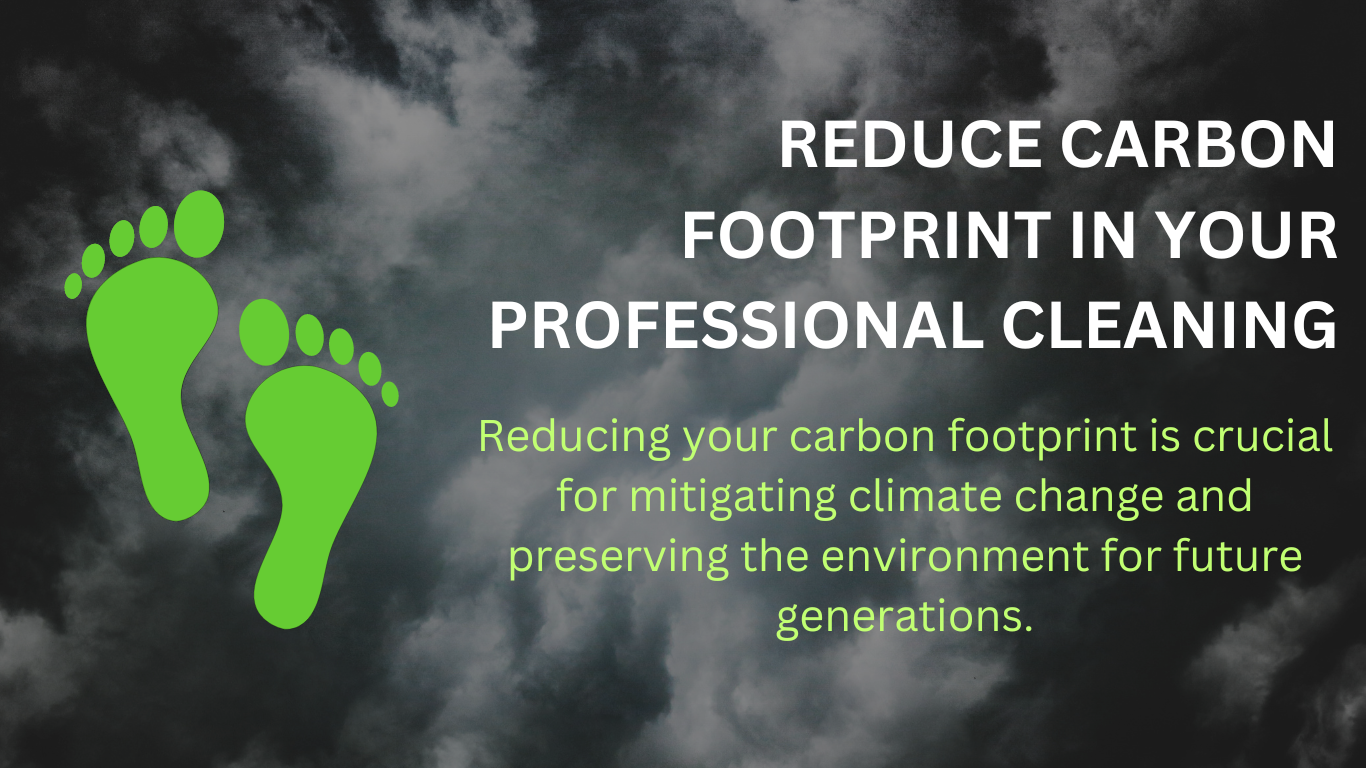 Reduce Carbon Footprint in your professional cleaning